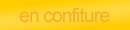 en confiture
